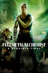 Ver Filme Fullmetal Alchemist: A Alquimia Final Online Gratis