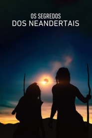 Ver Filme Os Segredos dos Neandertais Online Gratis